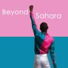 BEYOND SAHARA
